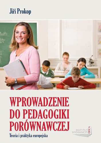Wprowadzenie do pedagogiki porównawczej. Teoria i praktyka europejska - Jiri Prokop