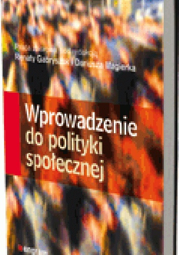 Wprowadzenie do polityki społecznej - Renata Gabryszak, Dariusz Magierek