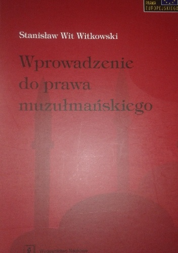 Wprowadzenie do prawa muzułmańskiego. Wybrane instytucje - Stanisław Wit Witkowski