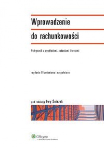 Wprowadzenie do rachunkowości - Podręcznik z przykładami, zadaniami i testami - Ewa Śnieżek