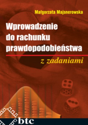 Wprowadzenie do rachunku prawdopodobieństwa z zadaniami - Majsnerowska Małgorzata