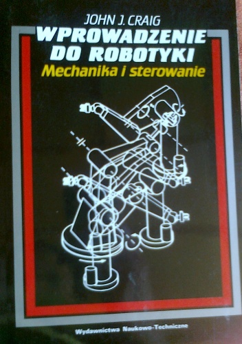Wprowadzenie do robotyki, mechanika i sterowanie - John J. Craig