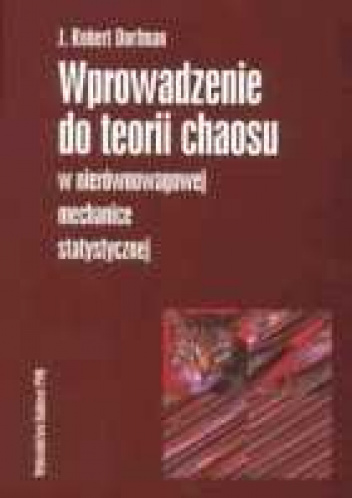 Wprowadzenie do teorii chaosu w nierównowagowej mechanice statystycznej - J. Robert Dorfman