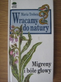 Wracamy do natury. Migreny i bóle głowy - Maria Treben