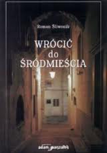 Wrócić do Śródmieścia - Roman Śliwonik
