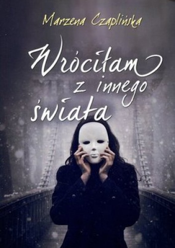 Wróciłam z innego świata - Marzena Czaplińska