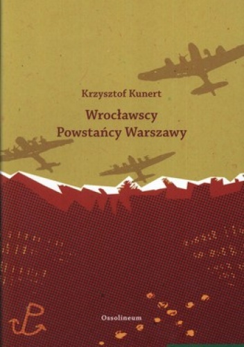 Wrocławscy Powstańcy Warszawy - Krzysztof Kunert