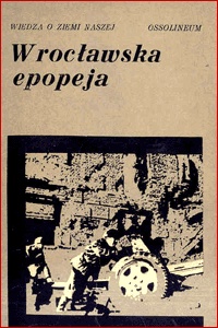 Wrocławska epopeja : wspomnienia z walk o wyzwolenie miasta w 1945 r. - Ryszard Majewski