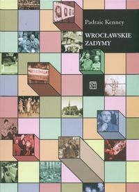 Wrocławskie zadymy - Padraic Kenney