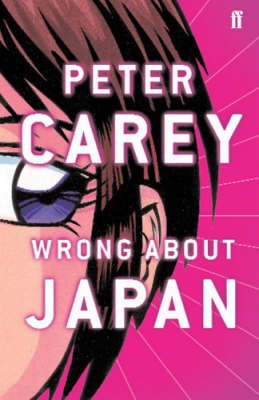 Wrong About Japan - Peter Carey