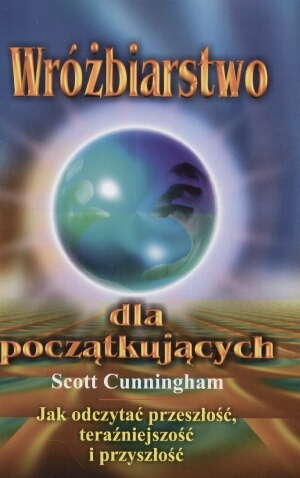 Wróżbiarstwo dla początkujących - Scott Cunningham