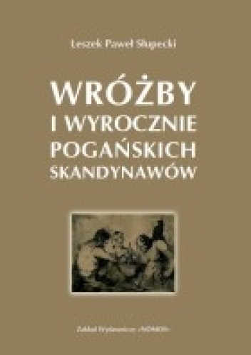 Wróżby i wyrocznie pogańskich Skandynawów - Leszek Paweł Słupecki