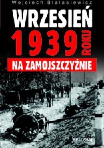 Wrzesień 1939 roku na Zamojszczyźnie - Wojciech Białasiewicz