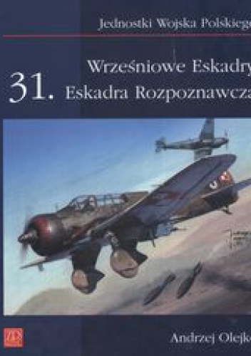 Wrześniowe Eskadry 31 Eskadra Rozpoznawcza - Andrzej Olejko
