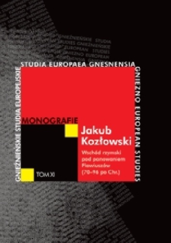Wschód rzymski pod panowaniem Flawiuszów (70-96 po Chr.). Reformy administracyjne i polityka zewnętrzna - Jakub Kozłowski