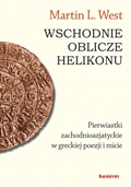 Wschodnie oblicze Helikonu - Martin L. West