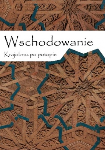 Wschodowanie. Krajobraz po potopie - Tomasz Mucha, Chmielecki Maciek