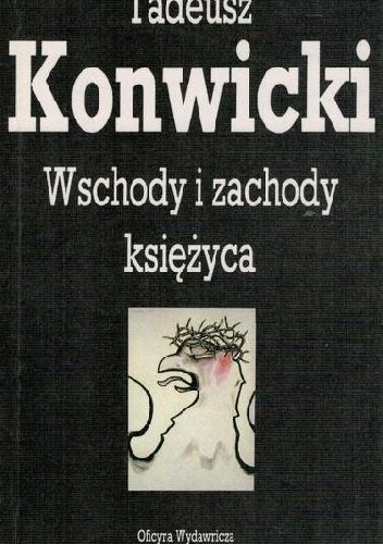 Wschody i zachody księżyca - Tadeusz Konwicki