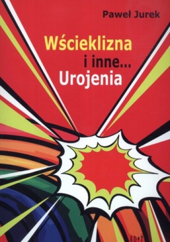 Wścieklizna i inne... Urojenia - Paweł Jurek