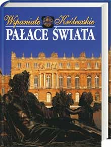 Wspaniałe królewskie pałace świata - praca zbiorowa