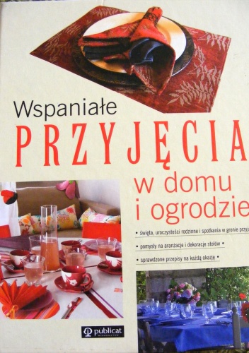 Wspaniałe przyjęcia w domu i ogrodzie