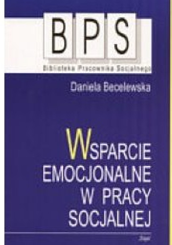 Wsparcie emocjonalne w pracy socjalnej - Daniela Becelewska