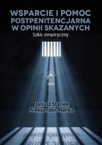 Wsparcie i pomoc postpenitencjarna w opinii skazanych. Szkic empiryczny - Aleksander Mańka, Stanek Janusz