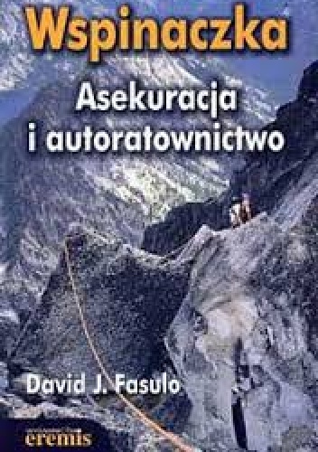 Wspinaczka. Asekuracja i autoratownictwo - David Fasulo