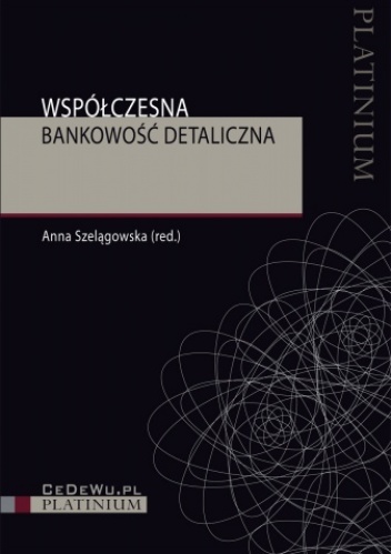 Współczesna bankowość detaliczna - Anna Szelągowska