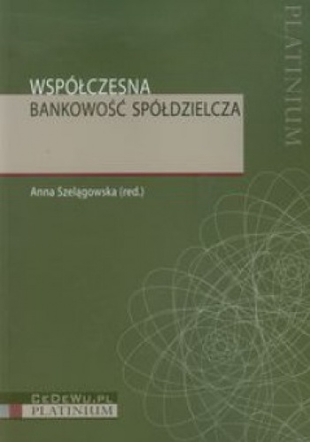 Współczesna bankowość spółdzielcza - Anna Szelągowska