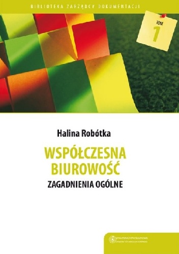 Współczesna biurowość. Zagadnienia ogólne - Halina Robótka