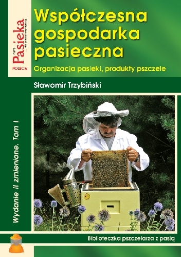 Współczesna gospodarka pasieczna t. I - Sławomir Trzybiński