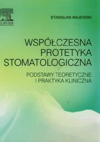 Współczesna protetyka stomatologiczna - Stanisław Majewski W.