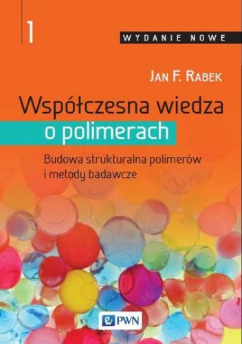 Współczesna wiedza o polimerach. Tom 1 - F. Rabek Jan