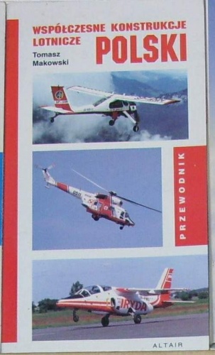 Współczesne konstrukcje lotnicze Polski. - Tomasz Makowski