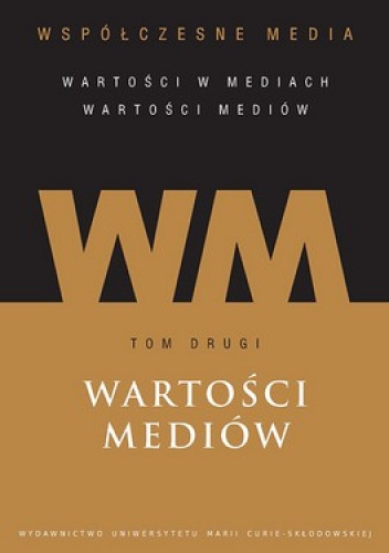 Współczesne media. Wartości mediów tom 2. Wartości Mediów - praca zbiorowa