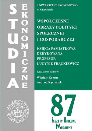 Współczesne obrazy polityki społecznej i gospodarczej. Księga pamiątkowa dedykowana Profesor Lucynie Frąckiewicz. SE 87 - Wiesław Koczur, Rączaszek Andrzej
