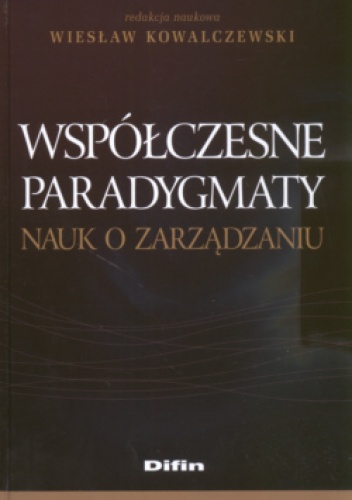 Współczesne paradygmaty nauk o zarządzaniu - Wiesław Kowalczewski
