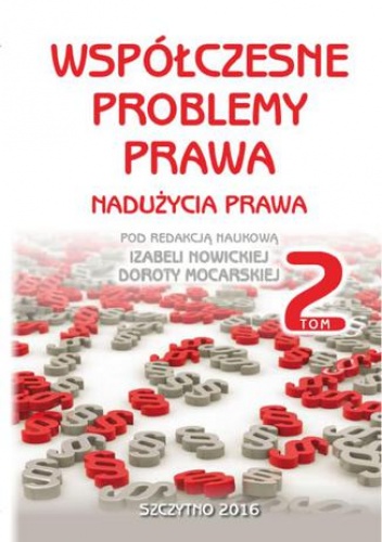 Współczesne problemy prawa. Nadużycia prawa. Tom II - Nowicka Izabela, Mocarska Dorota