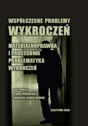 Współczesne problemy wykroczeń. Materialnoprawna i procesowa problematyka wykroczeń - Nowicka Izabela, Sadło-Nowak Agnieszka