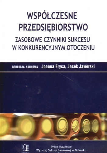 Współczesne przedsiębiorstwo zasobowe czynniki sukcesu w konkurencyjnym otoczeniu - Joanna Fryca