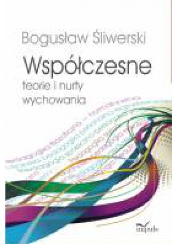 Współczesne teorie i nurty wychowania - Bogusław Śliwerski