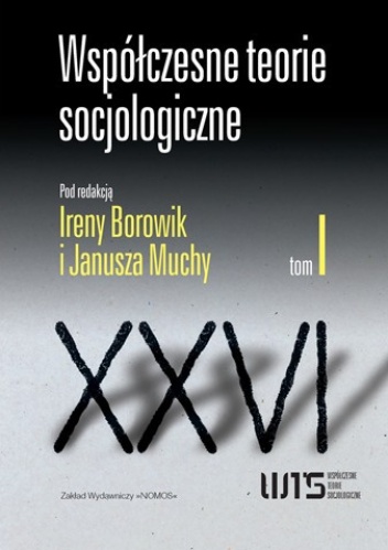 Współczesne teorie socjologiczne. Antologia tekstów. Tom 1 - Irena Borowik, Janusz Mucha