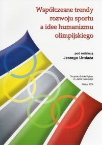 Współczesne trendy rozwoju sportu a idee humanizmu olimpijskiego - Jerzy Urniaż