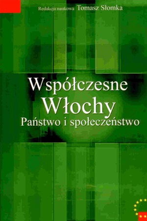 Współczesne Włochy. Państwo i społeczeństwo - Tomasz Słomka