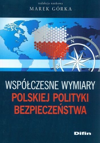 Współczesne wymiary polskiej polityki bezpieczeństwa - Marek Górka