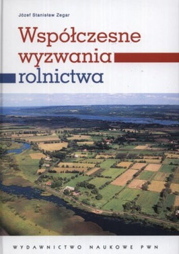 Współczesne wyzwania rolnictwa - Józef Stanisław Zegar