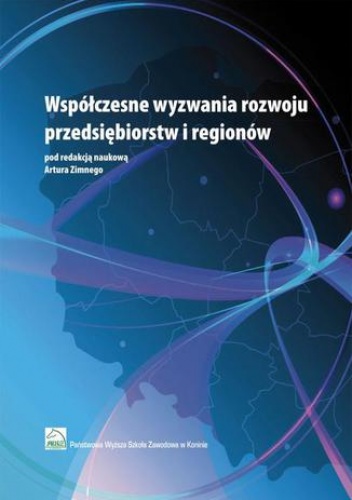 Współczesne wyzwania rozwoju przedsiębiorstw i regionów - Zimny Artur