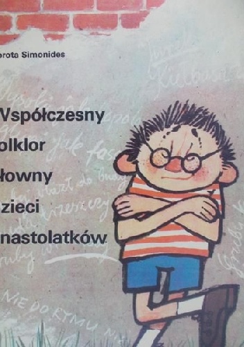 Współczesny folklor słowny dzieci i nastolatków - Dorota Simonides