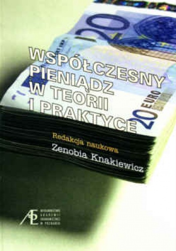 Współczesny pieniądz w teorii i praktyce - Zenobia Knakiewicz
